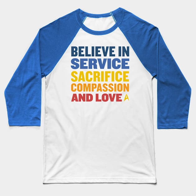 Starfleet Believe in Service Sacrifice Compassion and Love Baseball T-Shirt by ijoshthereforeiam